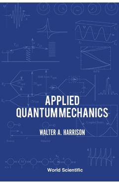 Coperta cărții 'Applied Quantum Mechanics - Walter A. Harrison'