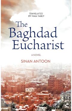 Poza produsului The Baghdad Eucharist - Sinan Antoon