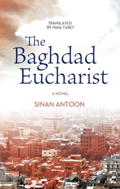 The Baghdad Eucharist - Sinan Antoon