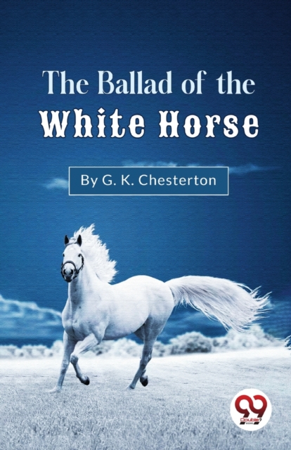 The Ballad Of The White Horse - G. K. Chesterton