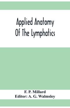 Coperta cărții 'Applied Anatomy Of The Lymphatics - F. P. Millard'