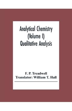 Coperta cărții 'Analytical Chemistry (Volume I) Qualitative Analysis - F. P. Treadwell'