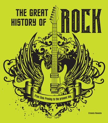 The Great History of Rock: From Elvis Presley to the Present Day - Ernesto Assante