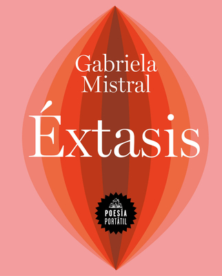 Éxtasis / Ecstasy - Gabriela Mistral