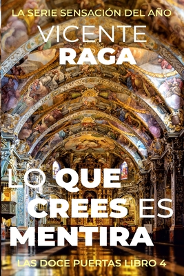 Lo que crees es mentira: Las doce puertas parte IV - Vicente Raga