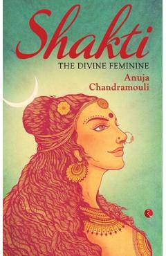 Poza produsului Shakti: The Divine Feminine - Anuja Chandramouli