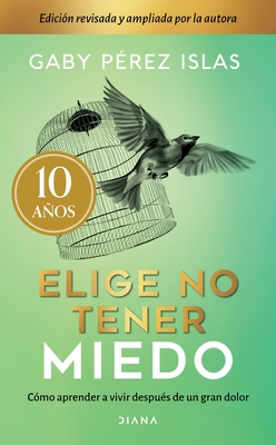 Elige No Tener Miedo. Edición Décimo Aniversario - Gaby Pérez Pérez