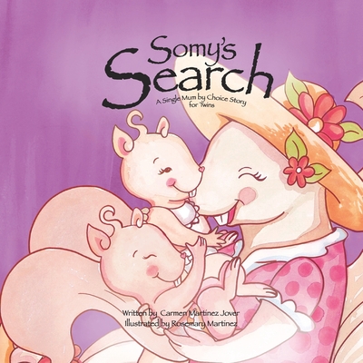 Coperta cărții 'Somy's Search, a single Mum by choice story for twins - Carmen Martinez Jover'