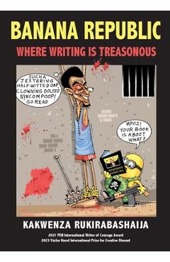 Coperta cărții 'Banana Republic: Where Writing is Treasonous - Kakwenza Rukirabashaija'