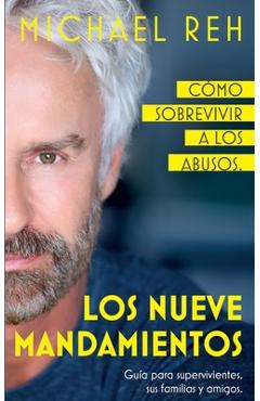 Coperta cărții 'Los nueve mandamientos: Cómo sobrevivir a los abusos - Michael Reh'