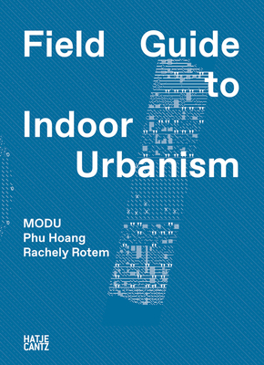 Modu: Field Guide to Indoor Urbanism - Phu Hoang