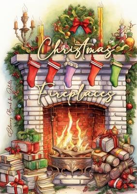 Christmas Fireplaces Coloring Book for Adults: Fireplaces Christmas Coloring Book for Adults Christmas Grayscale Coloring Book for Adults cozy firepla - Monsoon Publishing