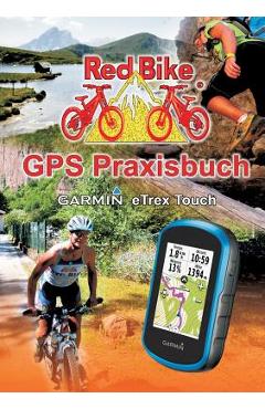 Coperta cărții 'GPS Praxisbuch Garmin eTrex Touch 25/35: Praxis- und modellbezogen für einen schnellen Einstieg - Nußdorf Redbike'