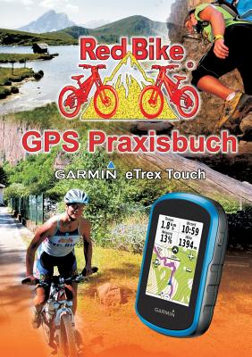 Coperta cărții 'GPS Praxisbuch Garmin eTrex Touch 25/35: Praxis- und modellbezogen für einen schnellen Einstieg - Nußdorf Redbike'