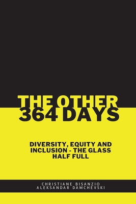 The Other 364 Days: Diversity, Equity & Inclusion - The Glass Half Full - Christiane Bisanzio