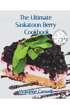 Coperta cărții 'The Ultimate Saskatoon Berry Cookbook - 4. Paws Games And Publishing'