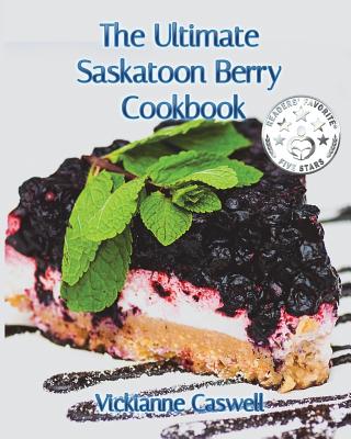 The Ultimate Saskatoon Berry Cookbook - 4. Paws Games And Publishing