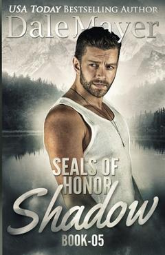 Poza produsului SEALs of Honor: Shadow - Dale Mayer