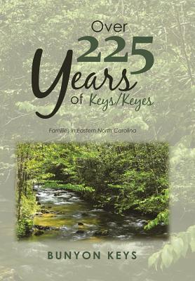 Over 225 Years of Keys/ Keyes: Families in Eastern North Carolina - Bunyon Keys