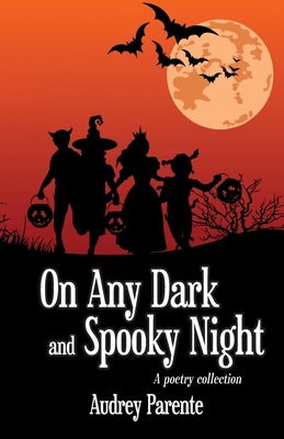 Coperta cărții 'On Any Dark and Spooky Night: A poetry collection - Audrey Parente'
