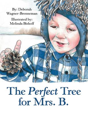 The Perfect Tree for Mrs. B. - Deborah Wagner-brenneman