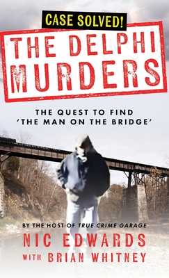 The Delphi Murders: The Quest To Find 'The Man On The Bridge' - Brian Whitney