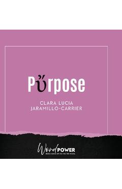 Purpose - Clara Lucia Jaramillo-carrier