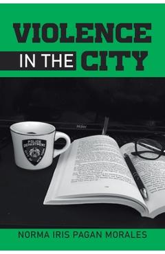 Coperta cărții 'Violence in the City - Norma Iris Pagan Morales'
