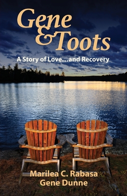 Gene & Toots: A Story of Love...and Recovery - Marilea Rabasa