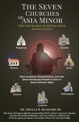 The Seven Churches Of Asia Minor: The Churches in Revelation - Orville R. Beckford