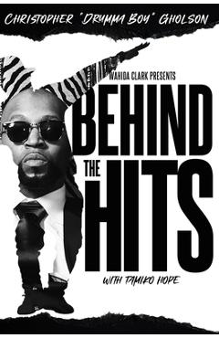 Coperta cărții 'Behind the Hits: Drumma Boy - Christopher Drumma Boy Gholson'
