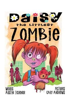 Coperta cărții 'Daisy The Littlest Zombie - Austin Tichenor'