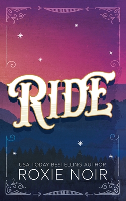 Ride: A Cowboy Romance - Roxie Noir