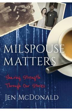 Poza produsului Milspouse Matters: Sharing Strength through Our Stories - Jen Mcdonald