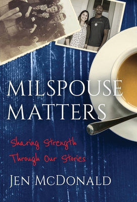 Milspouse Matters: Sharing Strength through Our Stories - Jen Mcdonald