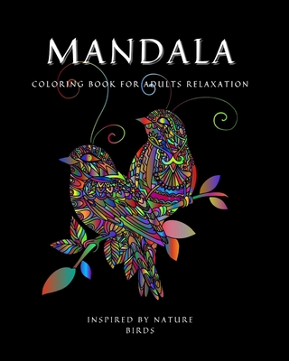 Mandala: Coloring Book for Relaxation Ι Stress Relieving Bird Designs Ι Amazing Mandala ready-to-color pages Ι M - Axinte