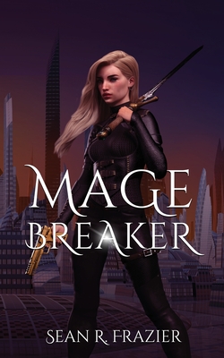 Mage Breaker - Sean R. Frazier