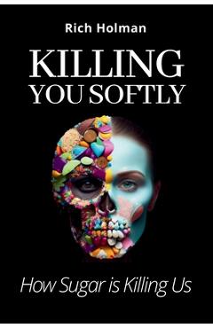 Coperta cărții 'Killing You Softly - Rich Holman'