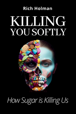 Coperta cărții 'Killing You Softly - Rich Holman'