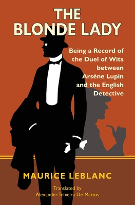 The Blonde Lady: Being a Record of the Duel of Wits Between Arsène Lupin and the English Detective (Warbler Classics) - Maurice Leblanc