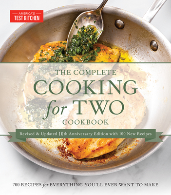 The Complete Cooking for Two Cookbook, 10th Anniversary Gift Edition: 650 Recipes for Everything You'll Ever Want to Make - America's Test Kitchen