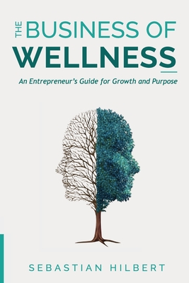 The Business of Wellness - Sebastian Hilbert