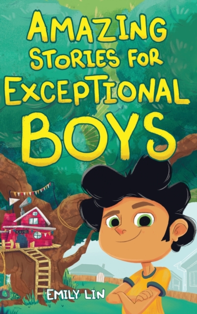 Amazing Stories for Exceptional Boys: Inspiring Tales of Bravery, Friendship, and Self-Belief - Emily Lin