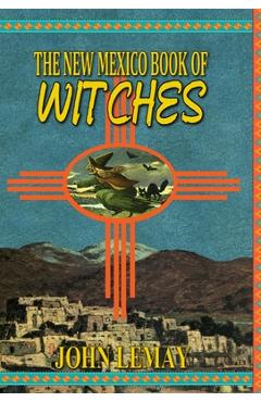 The New Mexico Book of Witches - John Lemay