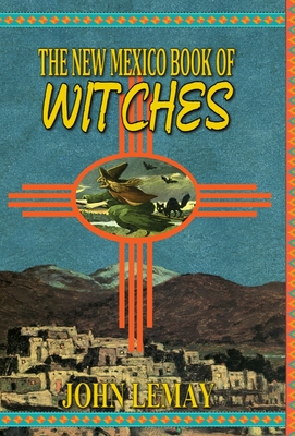 The New Mexico Book of Witches - John Lemay