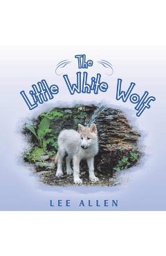 Coperta cărții 'The Little White Wolf - Lee Allen'