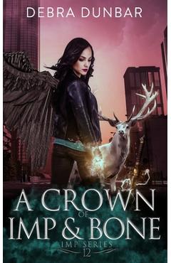Coperta cărții 'A Crown of Imp and Bone - Debra Dunbar'