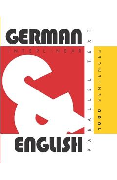 Poza produsului 1000 German Sentences: Dual Language German-English, Interlinear & Parallel Text - Aron Levin
