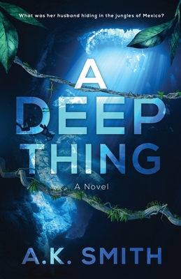 A Deep Thing - A. K. Smith