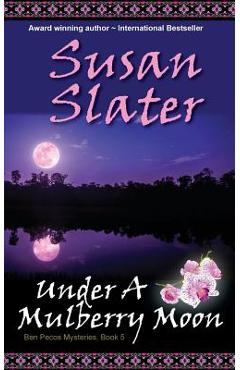 Coperta cărții 'Under A Mulberry Moon: Ben Pecos Mysteries, Book 5 - Susan Slater'